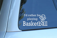 Load image into Gallery viewer, Vinyl Decal Sticker for Computer Wall Car Mac Macbook and More - I&#39;d Rather Be Playing Basketball