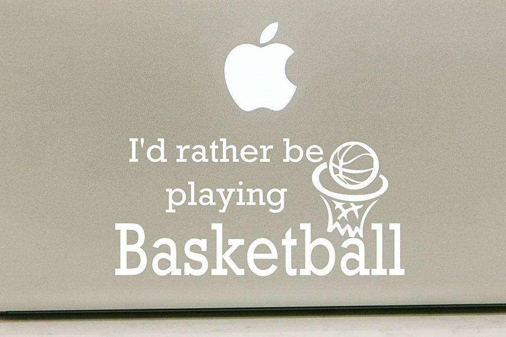 Vinyl Decal Sticker for Computer Wall Car Mac Macbook and More - I'd Rather Be Playing Basketball