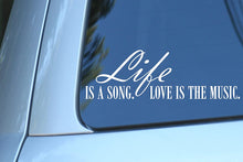 Load image into Gallery viewer, Vinyl Decal Sticker for Computer Wall Car Mac MacBook and More - Life is a Song. Love is The Music