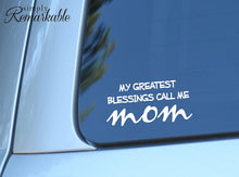 Load image into Gallery viewer, Vinyl Decal Sticker for Computer Wall Car Mac MacBook and More - My Greatest Blessings Call Me Mom - 7 x 3.4 inches