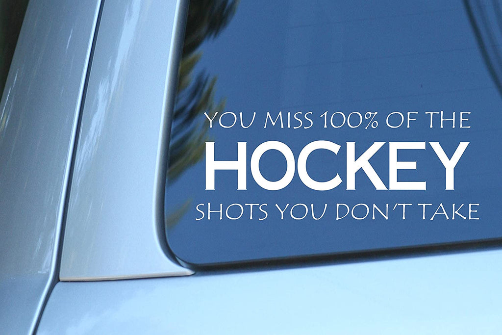 Vinyl Decal Sticker for Computer Wall Car Mac Macbook and More - Hockey - You Miss 100% of the Shots You Don't Take