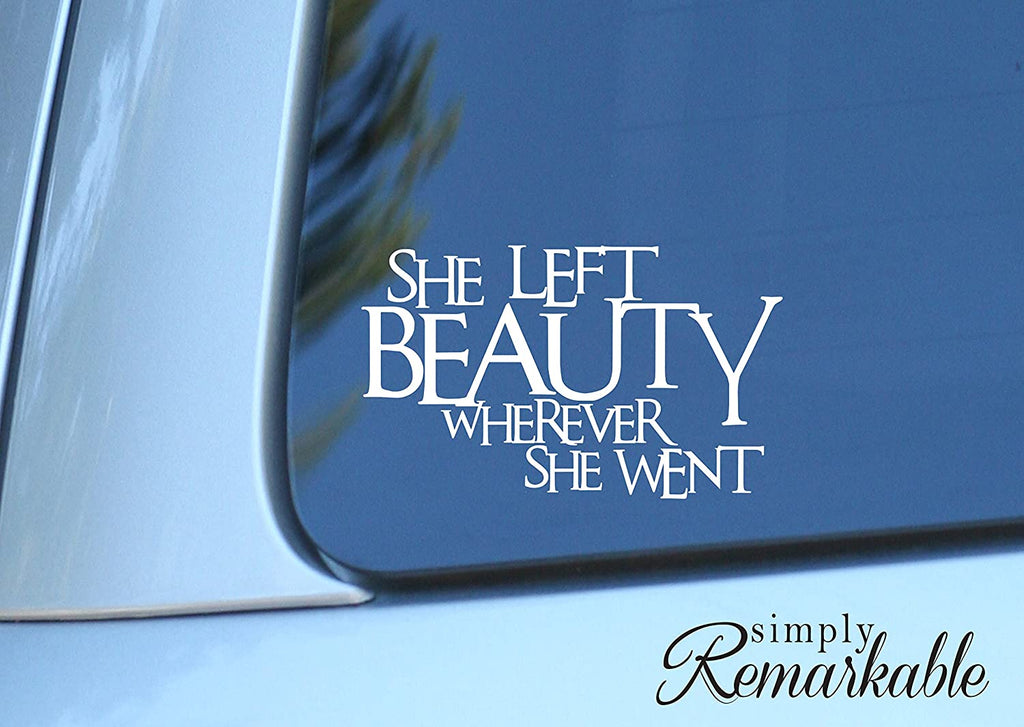 Vinyl Decal Sticker for Computer Wall Car Mac Macbook and More - She Left Beauty Wherever She Went - Inspirational Quote