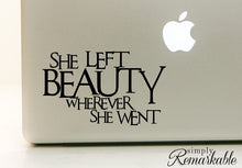 Load image into Gallery viewer, Vinyl Decal Sticker for Computer Wall Car Mac Macbook and More - She Left Beauty Wherever She Went - Inspirational Quote