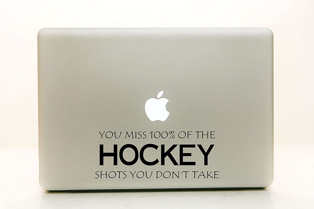 Vinyl Decal Sticker for Computer Wall Car Mac Macbook and More - Hockey - You Miss 100% of the Shots You Don't Take