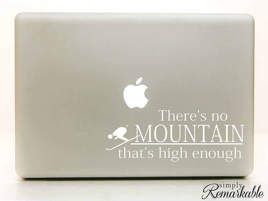 Vinyl Decal Sticker for Computer Wall Car Mac Macbook and More - There's No Mountain That's High Enough - Skiing, Snowboarding