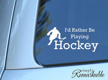 Load image into Gallery viewer, Vinyl Decal Sticker for Computer Wall Car Mac MacBook and More - I'd Rather be Playing Hockey