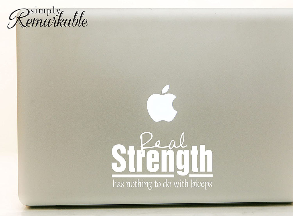 Vinyl Decal Sticker for Computer Wall Car Mac MacBook and More - Real Strength Has Nothing to do with Biceps - 7 x 4 inches