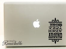 Load image into Gallery viewer, Vinyl Decal Sticker for Computer Wall Car Mac MacBook and More - Just Horsen Around - 7 x 3.5 inches