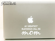 Load image into Gallery viewer, Vinyl Decal Sticker for Computer Wall Car Mac MacBook and More - My Greatest Blessings Call Me Mom - 7 x 3.4 inches