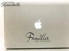 Load image into Gallery viewer, Vinyl Decal Sticker for Computer Wall Car Mac MacBook and More - Families are Forever - 8 x 3 inches