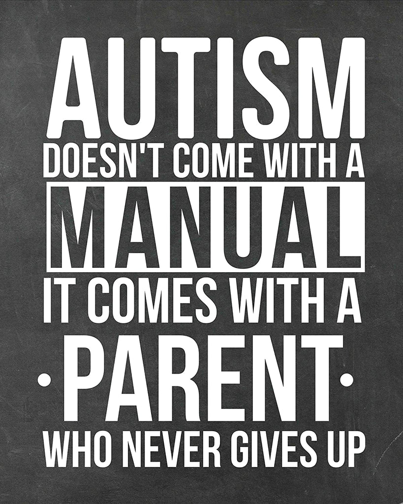 Autism Doesn't Come with a Manual, It Comes with A Parent Who Never Gives Up - Autism Poster Print Autistic Spectrum Motivational Decor Autism Awareness (8x10, Manual)