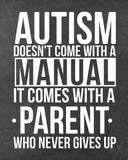 Autism Doesn't Come with a Manual, It Comes with A Parent Who Never Gives Up - Autism Poster Print Autistic Spectrum Motivational Decor Autism Awareness (8x10, Manual)