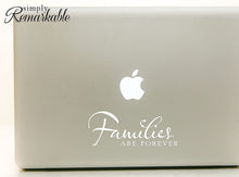 Load image into Gallery viewer, Vinyl Decal Sticker for Computer Wall Car Mac MacBook and More - Families are Forever - 8 x 3 inches