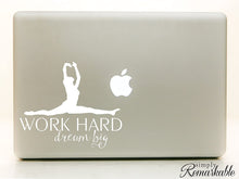 Load image into Gallery viewer, Work Hard Dream Big (Dancer) - Decal for Dancers, Dancing, Ballet - Vinyl Decal Sticker for Computer Wall Car Mac MacBook Laptop - 5.2" x 4.5"