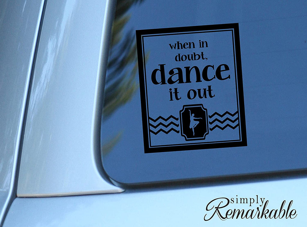Vinyl Decal Sticker for Computer Wall Car Mac Macbook and More When In Doubt - Dance It Out