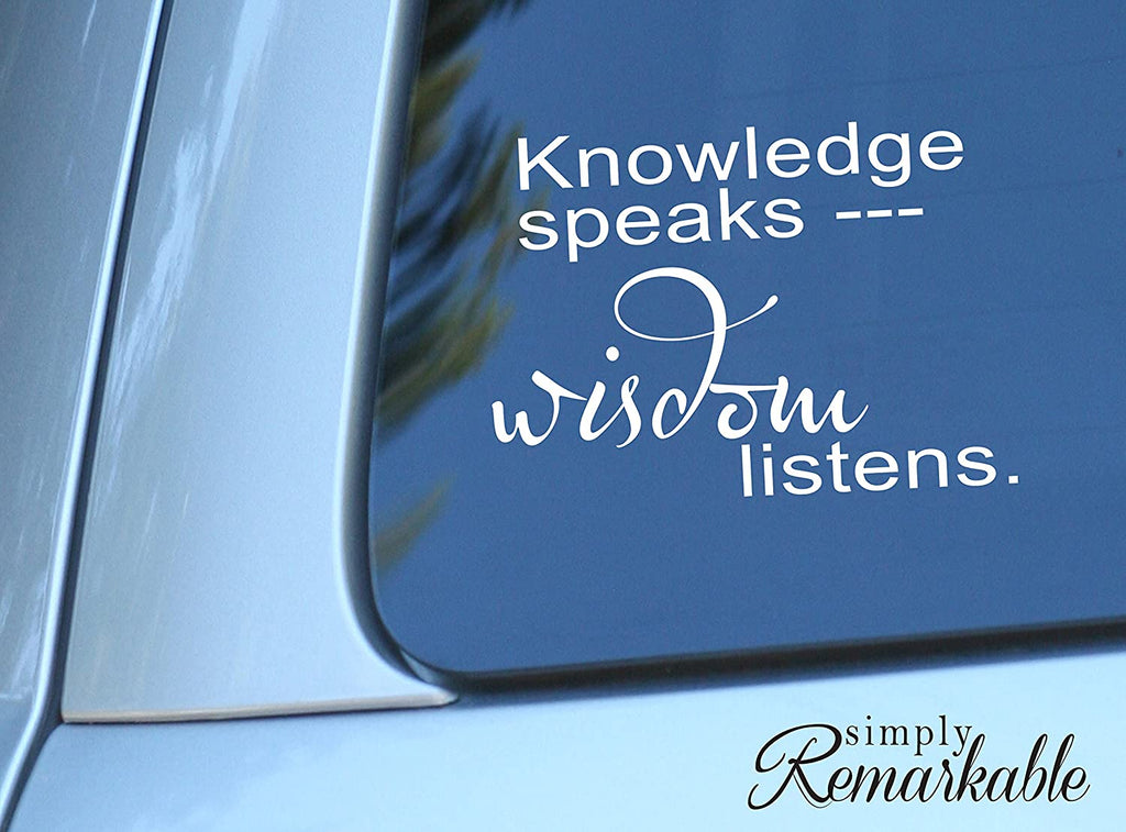 Vinyl Decal Sticker for Computer Wall Car Mac Macbook and More - Knowledge Speaks - Wisdom Listens - Inspirational Decal