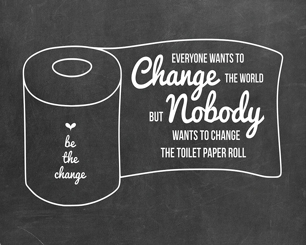 Change The Toilet Paper Chalkboard Poster Print, Bathroom Humor, Made in The USA, Frame NOT Included (8" x 10", Change Roll)