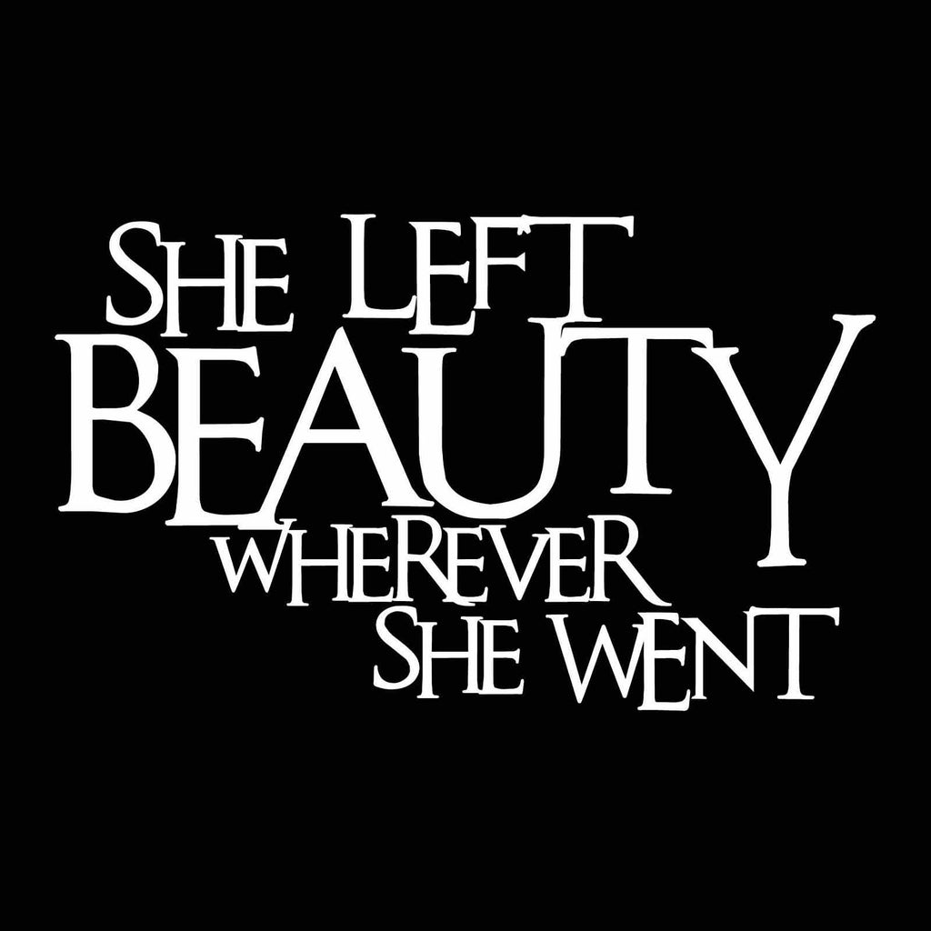 Vinyl Decal Sticker for Computer Wall Car Mac Macbook and More - She Left Beauty Wherever She Went - Inspirational Quote