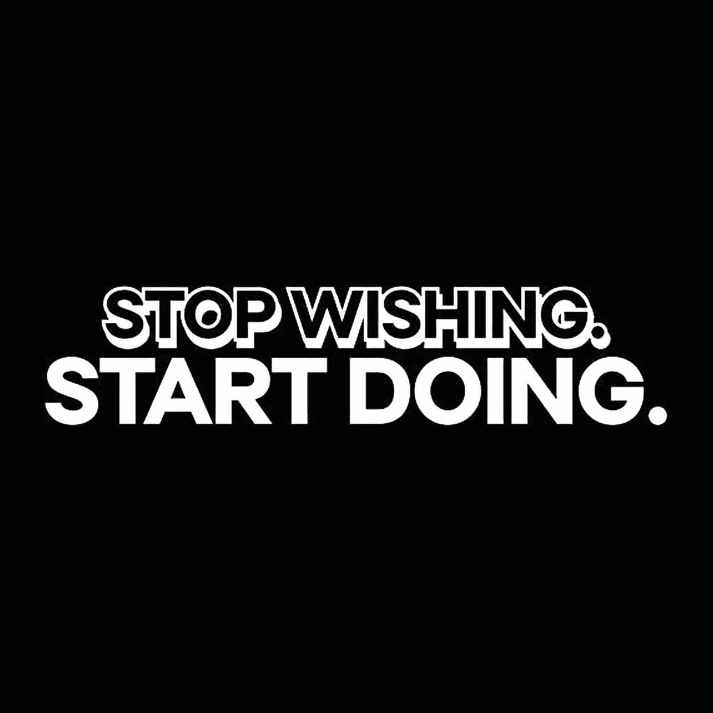 Vinyl Decal Sticker for Computer Wall Car Mac Macbook and More - Stop Wishing Start Doing