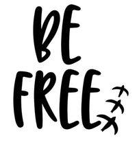 Load image into Gallery viewer, Be Free | 5.2" x 5.1" Vinyl Sticker | Peel and Stick Inspirational Motivational Quotes Stickers Gift | Decal for Inspiration / Motivation Lovers