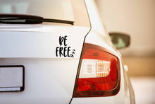 Load image into Gallery viewer, Be Free | 5.2" x 5.1" Vinyl Sticker | Peel and Stick Inspirational Motivational Quotes Stickers Gift | Decal for Inspiration / Motivation Lovers