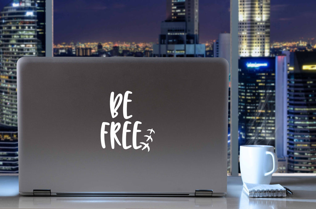 Be Free | 5.2" x 5.1" Vinyl Sticker | Peel and Stick Inspirational Motivational Quotes Stickers Gift | Decal for Inspiration / Motivation Lovers