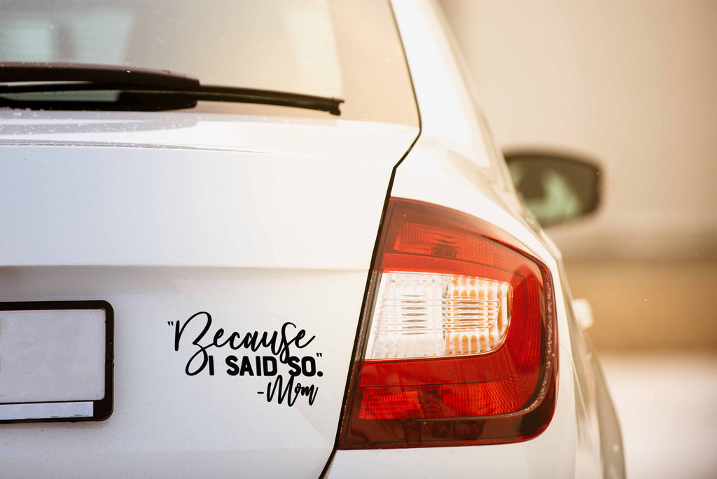 Because I Said So - Mom | 6" x 3.7" Vinyl Sticker | Peel and Stick Inspirational Motivational Quotes Stickers Gift | Decal for Family Moms Lovers