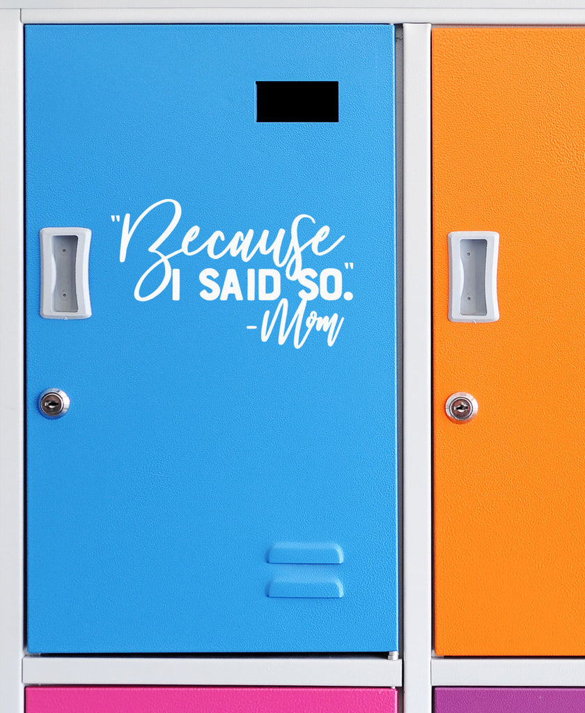 Because I Said So - Mom | 6" x 3.7" Vinyl Sticker | Peel and Stick Inspirational Motivational Quotes Stickers Gift | Decal for Family Moms Lovers