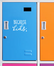 Load image into Gallery viewer, Because Kids | 5.2" x 4" Vinyl Sticker | Peel and Stick Inspirational Motivational Quotes Stickers Gift | Decal for Family Parents Lovers