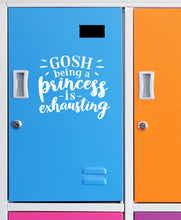 Load image into Gallery viewer, Gosh Being a Princess is Exhausting | 5.2" x 4.6" Vinyl Sticker | Peel and Stick Inspirational Motivational Quotes Stickers Gift | Decal for Family Humor Lovers