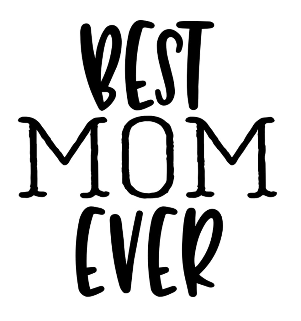 Best Mom Ever | 4.8" x 4.5" Vinyl Sticker | Peel and Stick Inspirational Motivational Quotes Stickers Gift | Decal for Family Moms Lovers