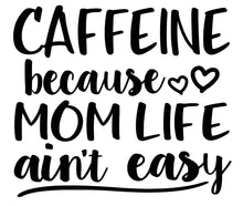 Load image into Gallery viewer, Cafeeine Because Mom Life Ain't Easy | 5" x 4.4" Vinyl Sticker | Peel and Stick Inspirational Motivational Quotes Stickers Gift | Decal for Family Moms Lovers