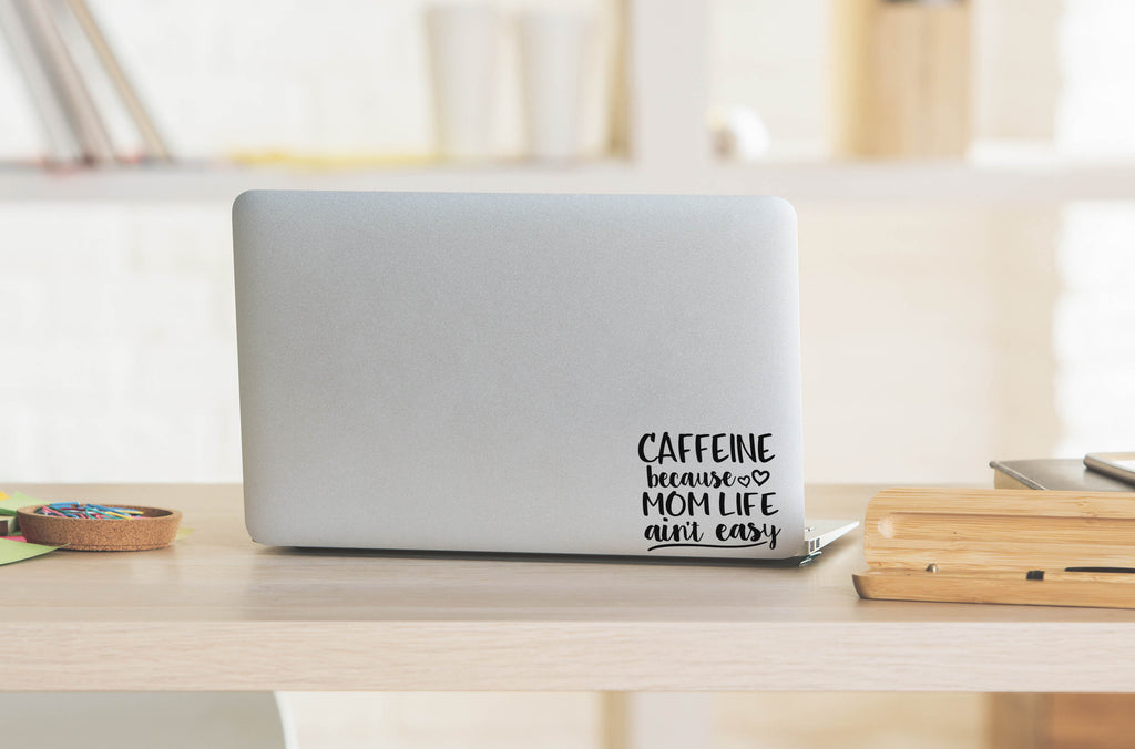 Cafeeine Because Mom Life Ain't Easy | 5" x 4.4" Vinyl Sticker | Peel and Stick Inspirational Motivational Quotes Stickers Gift | Decal for Family Moms Lovers
