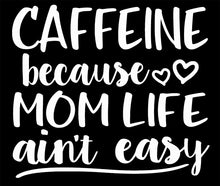 Load image into Gallery viewer, Cafeeine Because Mom Life Ain't Easy | 5" x 4.4" Vinyl Sticker | Peel and Stick Inspirational Motivational Quotes Stickers Gift | Decal for Family Moms Lovers