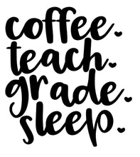 Load image into Gallery viewer, Coffee Teach Grade Sleep | 4.7" x 5.2" Vinyl Sticker | Peel and Stick Inspirational Motivational Quotes Stickers Gift | Decal for Occupations Teaching Lovers