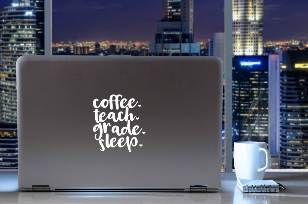Coffee Teach Grade Sleep | 4.7" x 5.2" Vinyl Sticker | Peel and Stick Inspirational Motivational Quotes Stickers Gift | Decal for Occupations Teaching Lovers