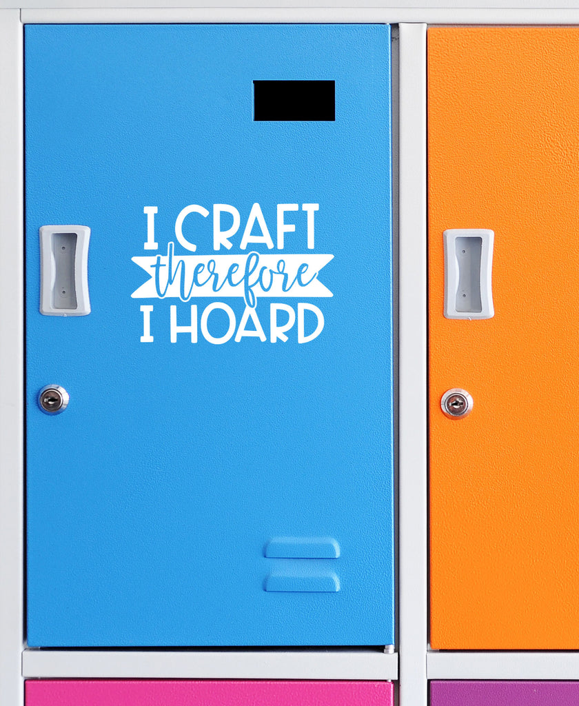 I Craft Therefore I Hoard | 5.2" x 3.6" Vinyl Sticker | Peel and Stick Inspirational Motivational Quotes Stickers Gift | Decal for Hobbies Crafting Lovers