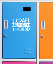 Load image into Gallery viewer, I Craft Therefore I Hoard | 5.2" x 3.6" Vinyl Sticker | Peel and Stick Inspirational Motivational Quotes Stickers Gift | Decal for Hobbies Crafting Lovers