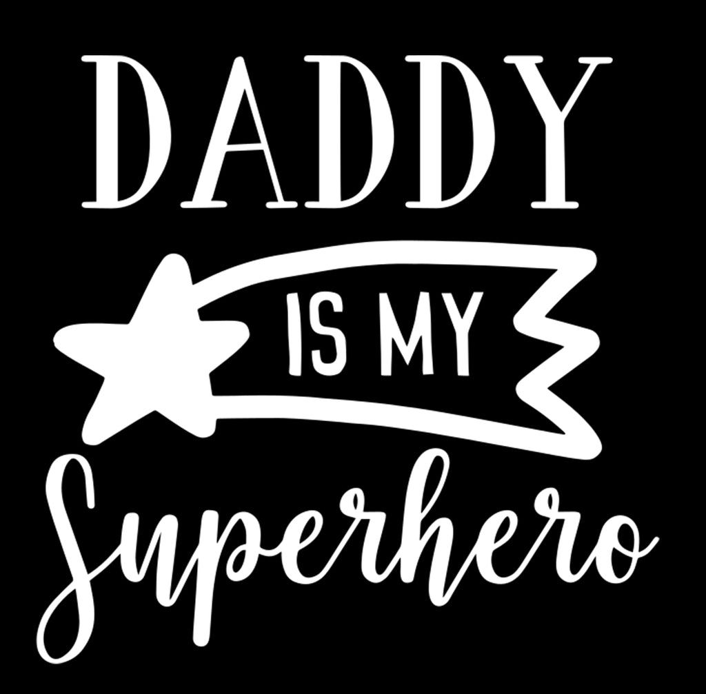 Daddy is My Superhero | 5.2" x 2.5" Vinyl Sticker | Peel and Stick Inspirational Motivational Quotes Stickers Gift | Decal for Family Dads Lovers