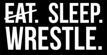 Load image into Gallery viewer, Eat Sleep Wrestle | 7&quot; x 3.4&quot; Vinyl Sticker | Peel and Stick Inspirational Motivational Quotes Stickers Gift | Decal for Sports Wrestling Lovers