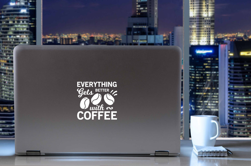 Everything Gets Better with Coffee | 5.2" x 4.9" Vinyl Sticker | Peel and Stick Inspirational Motivational Quotes Stickers Gift | Decal for Wine, Beer, Coffee, Tea Coffee Lovers