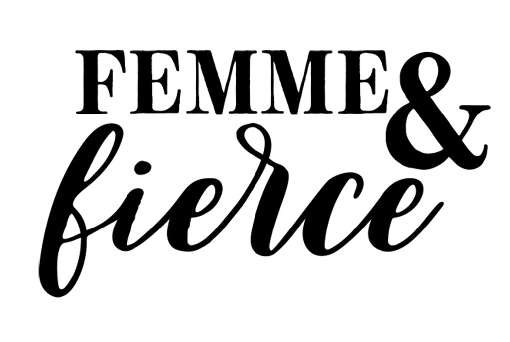 Femme & Fierce | 7" x 3.8" Vinyl Sticker | Peel and Stick Inspirational Motivational Quotes Stickers Gift | Decal for Inspiration/Motivation Lovers