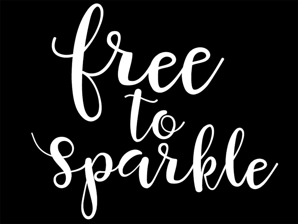 Free to Sparkle | 5.2" x 4.4" Vinyl Sticker | Peel and Stick Inspirational Motivational Quotes Stickers Gift | Decal for Inspiration/Motivation Lovers