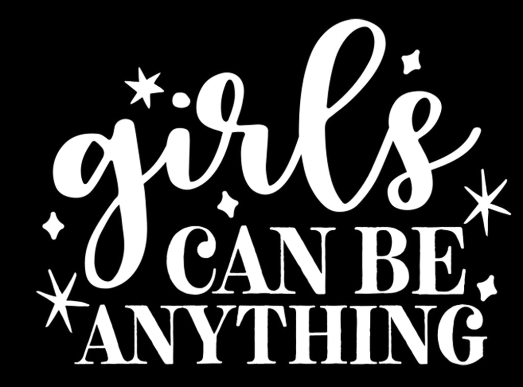 Girls Can Be Anything | 5.2" x 3.8" Vinyl Sticker | Peel and Stick Inspirational Motivational Quotes Stickers Gift | Decal for Inspiration/Motivation Lovers