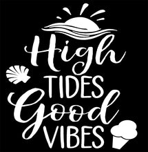 Load image into Gallery viewer, High Tides Good Vibes | 5.2" x 4.7" Vinyl Sticker | Peel and Stick Inspirational Motivational Quotes Stickers Gift | Decal for Outdoors/Nature Water Lovers