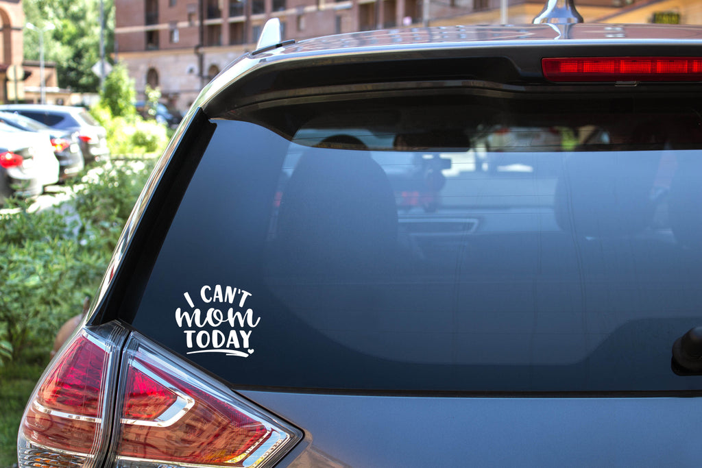 I Can't Mom Today | 5.2" x 4.4" Vinyl Sticker | Peel and Stick Inspirational Motivational Quotes Stickers Gift | Decal for Family Moms Lovers
