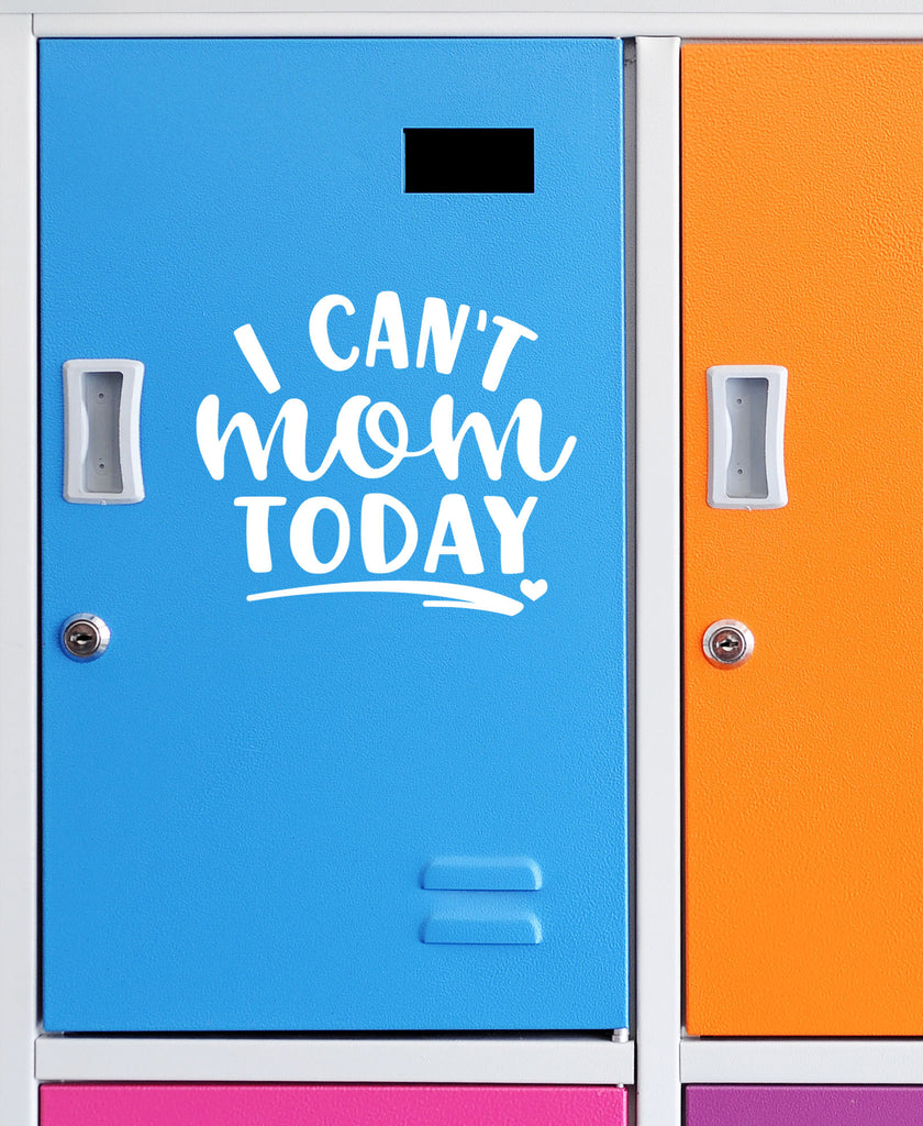 I Can't Mom Today | 5.2" x 4.4" Vinyl Sticker | Peel and Stick Inspirational Motivational Quotes Stickers Gift | Decal for Family Moms Lovers