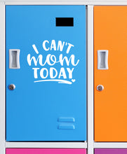 Load image into Gallery viewer, I Can't Mom Today | 5.2" x 4.4" Vinyl Sticker | Peel and Stick Inspirational Motivational Quotes Stickers Gift | Decal for Family Moms Lovers