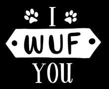 Load image into Gallery viewer, I Wuf You | 5.2&quot; x 4.1&quot; Vinyl Sticker | Peel and Stick Inspirational Motivational Quotes Stickers Gift | Decal for Animals Dogs Lovers