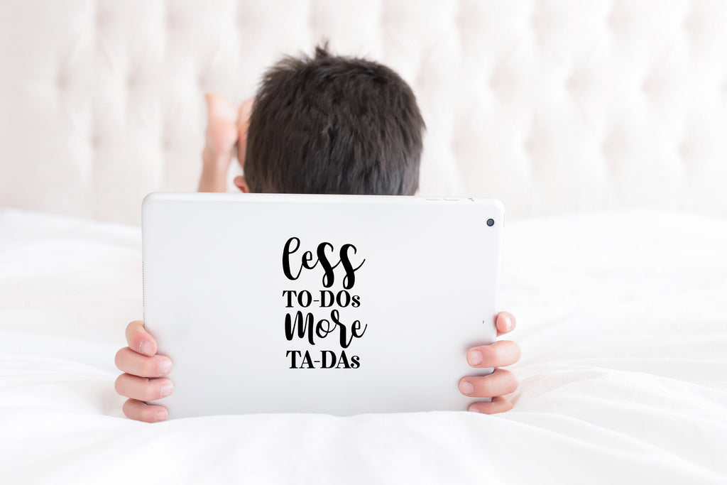 Less to-Dos More Ta-Das | 6" x 3.9" Vinyl Sticker | Peel and Stick Inspirational Motivational Quotes Stickers Gift | Decal for Inspiration/Motivation Lovers